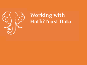 Working with HathiTrust Data – Part 1